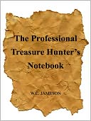 The Professional Treasure Hunter’s Notebook - Research, Investigation, and Reconstruction