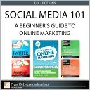 Social Media 101: A Beginner's Guide to Online Marketing (Collection)