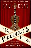 The Violinist's Thumb: And Other Lost Tales of Love, War, and Genius, as Written by Our Genetic Code