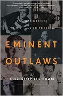 Eminent Outlaws: The Gay Writers Who Changed America