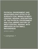 Physical Environment and Geohydrologic Effects of Surface Coal Mining in West-Central Indiana; Description of the Physical Environment and Coal-Minin