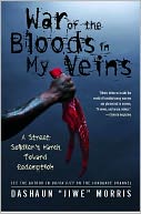 War of the Bloods in My Veins: A Street Soldier's March Toward Redemption