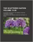 The Scattered Nation Volume 13-28; Occasional Record of the Hebrew Christian Testimony to Israel
