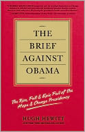 The Brief Against Obama: The Rise, Fall & Epic Fail of the Hope & Change Presidency