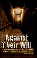 Against Their Will: Sadistic Kidnappers and the Courageous Stories of Their Innocent Victims