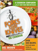 Forks Over Knives - The Cookbook: Over 300 Recipes for Plant-Based Eating All Through the Year