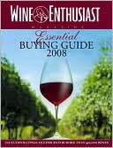 Wine Enthusiast Essential Buying Guide 2008: Includes Ratings and Prices for More than 40,000 Wines