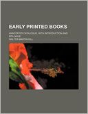 Early Printed Books; Annotated Catalogue, with Introduction and Epilogue