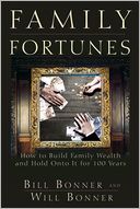 Family Fortunes: How to Build Family Wealth and Hold Onto It for 100 Years