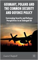 Germany, Poland and the Common Security and Defence Policy: Converging Security and Defence Perspectives in an Enlarged EU