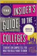 The Insider's Guide to the Colleges, 2013: Students on Campus Tell You What You Really Want to Know, 39th Edition