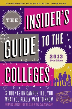 The Insider's Guide to the Colleges, 2013: Students on Campus Tell You What You Really Want to Know, 39th Edition