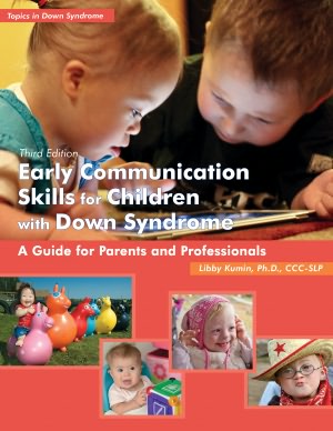 Early Communication Skills for Children with Down Syndrome: A Guide for Parents and Professionals