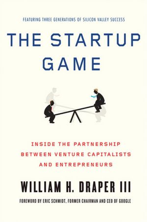 Epub downloads google books The Startup Game: Inside the Partnership between Venture Capitalists and Entrepreneurs (English literature) by William H. Draper FB2 iBook PDB 9780230339941