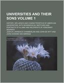 Universities and Their Sons Volume 1; History, Influence and Characteristics of American Universities, with Biographical Sketches and Portraits of Alu