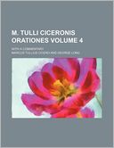 M. Tulli Ciceronis Orationes Volume 4; With a Commentary