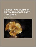 The Poetical Works of Sir Walter Scott, Bart. Volume 5