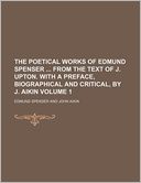 The Poetical Works of Edmund Spenser from the Text of J. Upton. with a Preface, Biographical and Critical, by J. Aikin Volume 1