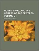 Mount Sorel, Or, the Heiress of the de Veres Volume 2