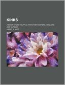 Kinks; A Book of 250 Helpful Hints for Hunters, Anglers and Outers