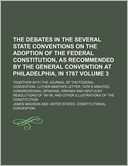 The Debates in the Several State Conventions on the Adoption of the Federal Constitution, as Recommended by the General Convention at Philadelphia, in