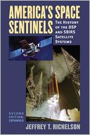 America's Space Sentinels: The History of the DSP and SBIRS Satellite Systems