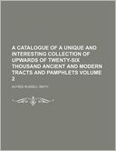 A Catalogue of a Unique and Interesting Collection of Upwards of Twenty-Six Thousand Ancient and Modern Tracts and Pamphlets Volume 2