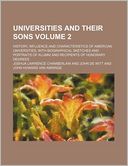 Universities and Their Sons Volume 2; History, Influence and Characteristics of American Universities, with Biographical Sketches and Portraits of Alu