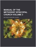 Manual of the Methodist Episcopal Church Volume 3