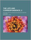 The Life and Correspondence, 2; With Many Pieces in Prose and Verse Never Before Published