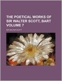 The Poetical Works of Sir Walter Scott, Bart Volume 7