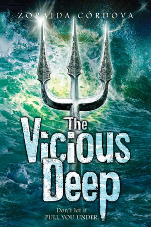 THE VICIOUS DEEP by Zoraida Cordova