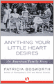 Anything Your Little Heart Desires: An American Family Story