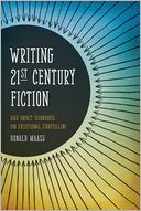Writing 21st Century Fiction: High Impact Techniques for Exceptional Storytelling in Modern Fiction