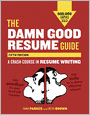 The Damn Good Resume Guide: A Crash Course in Resume Writing