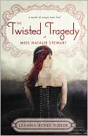 Twisted Tragedy of Miss Natalie Stewart: A Novel of Magic Most Foul