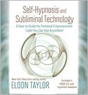 Self-Hypnosis And Subliminal Technology: A How-to Guide for Personal-Empowerment Tools You Can Use Anywhere!