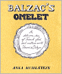 Balzac's Omelette: A Delicious Tour of French Food and Culture with Honoré de Balzac