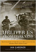 Deliver Us From Darkness: The Untold Story of Third Battalion 506 Parachute Infantry Regiment during Market Garden