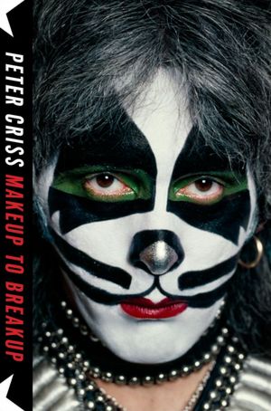 Download free e-books epub Makeup to Breakup: My Life In and Out of Kiss 9781451620825 by Peter Criss