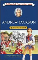 Andrew Jackson: Young Patriot (Childhood of Famous Americans Series)