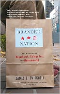 Branded Nation: The Marketing of Megachurch, College Inc., and Museumworld