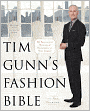 Tim Gunn's Fashion Bible: The Fascinating History of Everything in Your Closet