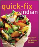 Quick-Fix Indian: Easy, Exotic Dishes in 30 Minutes or Less