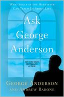 Ask George Anderson: What Souls in the Hereafter Can Teach Us about Life