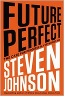 Future Perfect: The Case For Progress In A Networked Age