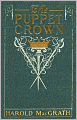 The Puppet Crown: A Fiction and Literature, Adventure Classic By Harold MacGrath! AAA+++