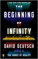 The Beginning of Infinity: Explanations That Transform the World