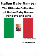 Italian Baby Names: The Ultimate Collection of Italian Baby Names For Boys and Girls