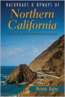 Backroads & Byways of Northern California: Drives, Day Trips and Weekend Excursions